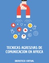 TECNICAS AGRESIVAS DE COMUNICACION EN AFRICA
