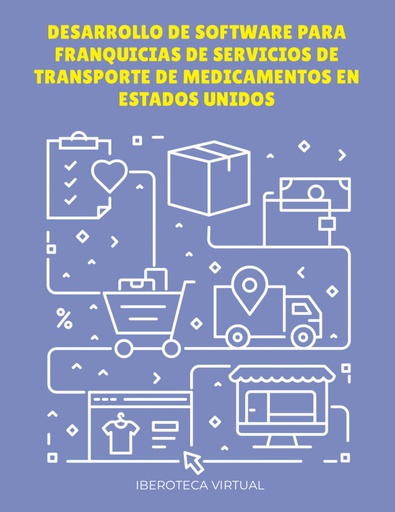 DESARROLLO DE SOFTWARE PARA FRANQUICIAS DE SERVICIOS DE TRANSPORTE DE MEDICAMENTOS EN ESTADOS UNIDOS