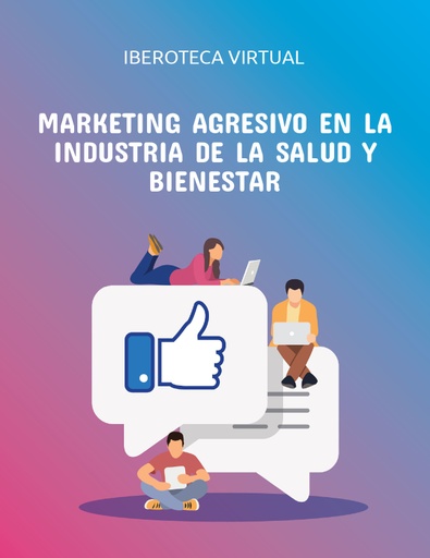 MARKETING AGRESIVO EN LA INDUSTRIA DE LA SALUD Y BIENESTAR