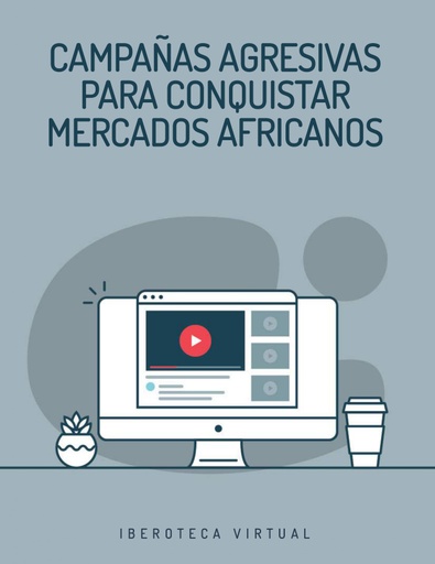 CAMPAÑAS AGRESIVAS PARA CONQUISTAR MERCADOS AFRICANOS