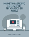 MARKETING AGRESIVO EN EL SECTOR TECNOLOGICO EN AFRICA