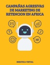 CAMPAÑAS AGRESIVAS DE MARKETING DE RETENCION EN AFRICA