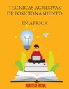 TECNICAS AGRESIVAS DE POSICIONAMIENTO EN AFRICA