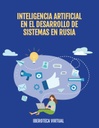 INTELIGENCIA ARTIFICIAL EN EL DESARROLLO DE SISTEMAS EN RUSIA