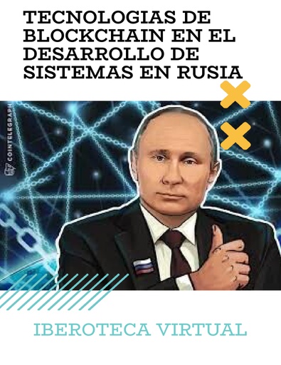 TECNOLOGIAS DE BLOCKCHAIN EN EL DESARROLLO DE SISTEMAS EN RUSIA