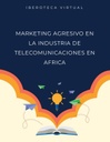 MARKETING AGRESIVO EN LA INDUSTRIA DE TELECOMUNICACIONES EN AFRICA