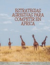 ESTRATEGIAS AGRESIVAS PARA COMPETIR EN AFRICA