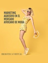 MARKETING AGRESIVO EN EL MERCADO AFRICANO DE MODA