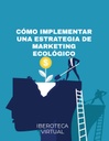 CÓMO IMPLEMENTAR UNA ESTRATEGIA DE MARKETING ECOLÓGICO