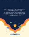 SISTEMAS DE INFORMACION EN FRANQUICIAS DE SERVICIOS DE REPARACION DE EQUIPOS DE MINERIA EN ESTADOS UNIDOS