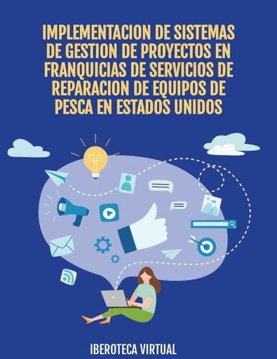 IMPLEMENTACION DE SISTEMAS DE GESTION DE PROYECTOS EN FRANQUICIAS DE SERVICIOS DE REPARACION DE EQUIPOS DE PESCA EN ESTADOS UNIDOS