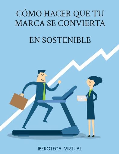 CÓMO HACER QUE TU MARCA SE CONVIERTA EN SOSTENIBLE