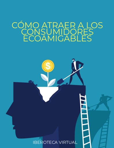 CÓMO ATRAER A LOS CONSUMIDORES ECOAMIGABLES