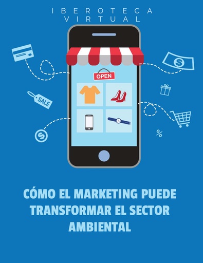 CÓMO EL MARKETING PUEDE TRANSFORMAR EL SECTOR AMBIENTAL