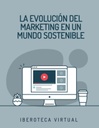 LA EVOLUCIÓN DEL MARKETING EN UN MUNDO SOSTENIBLE