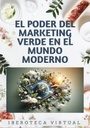 EL PODER DEL MARKETING VERDE EN EL MUNDO MODERNO