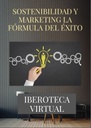 SOSTENIBILIDAD Y MARKETING LA FÓRMULA DEL ÉXITO