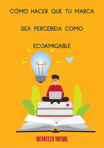 CÓMO HACER QUE TU MARCA SEA PERCEBIDA COMO ECOAMIGABLE