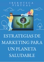 ESTRATEGIAS DE MARKETING PARA UN PLANETA SALUDABLE