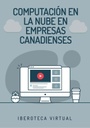 COMPUTACIÓN EN LA NUBE EN EMPRESAS CANADIENSES