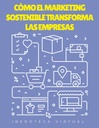 CÓMO EL MARKETING SOSTENIBLE TRANSFORMA LAS EMPRESAS