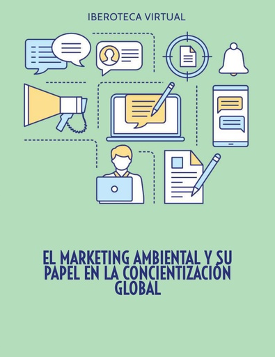 EL MARKETING AMBIENTAL Y SU PAPEL EN LA CONCIENTIZACIÓN GLOBAL