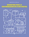 MARKETING PARA LA SOSTENIBILIDAD EN LA ERA DIGITAL