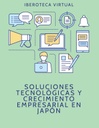 SOLUCIONES TECNOLÓGICAS Y CRECIMIENTO EMPRESARIAL EN JAPÓN