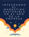 INTEGRANDO EL MARKETING SOSTENIBLE EN EL ADN DE LA EMPRESA