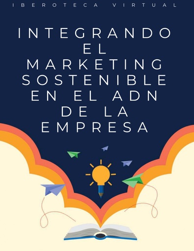INTEGRANDO EL MARKETING SOSTENIBLE EN EL ADN DE LA EMPRESA