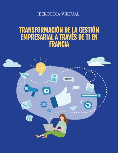 TRANSFORMACIÓN DE LA GESTIÓN EMPRESARIAL A TRAVÉS DE TI EN FRANCIA