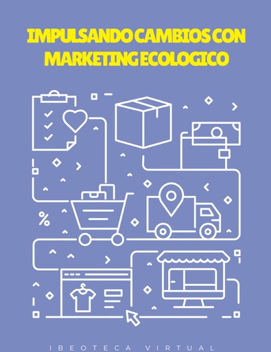 IMPULSANDO CAMBIOS CON MARKETING ECOLOGICO