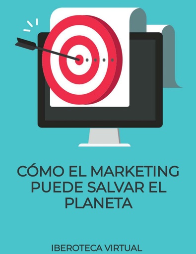 CÓMO EL MARKETING PUEDE SALVAR EL PLANETA
