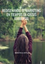 REDISEÑANDO EL MARKETING EN TIEMPOS DE CRISIS AMBIENTAL