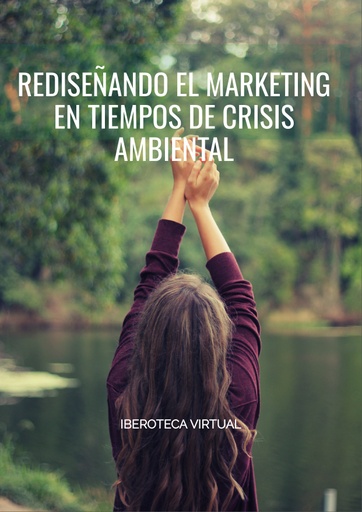 REDISEÑANDO EL MARKETING EN TIEMPOS DE CRISIS AMBIENTAL