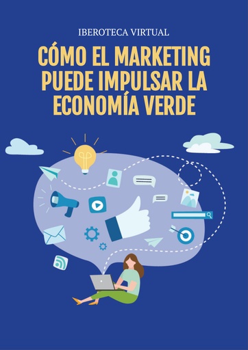 CÓMO EL MARKETING PUEDE IMPULSAR LA ECONOMÍA VERDE