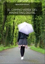 EL CAMINO VERDE DEL MARKETING DIGITAL