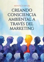 CREANDO CONSCIENCIA AMBIENTAL A TRAVÉS DEL MARKETING