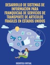 DESARROLLO DE SISTEMAS DE INFORMACION PARA FRANQUICIAS DE SERVICIOS DE TRANSPORTE DE ARTICULOS FRAGILES EN ESTADOS UNIDOS