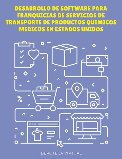 DESARROLLO DE SOFTWARE PARA FRANQUICIAS DE SERVICIOS DE TRANSPORTE DE PRODUCTOS QUIMICOS MEDICOS EN ESTADOS UNIDOS