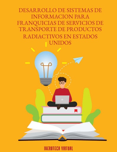 DESARROLLO DE SISTEMAS DE INFORMACION PARA FRANQUICIAS DE SERVICIOS DE TRANSPORTE DE PRODUCTOS RADIACTIVOS EN ESTADOS UNIDOS