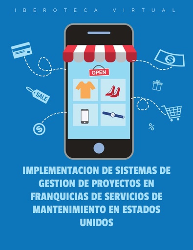 IMPLEMENTACION DE SISTEMAS DE GESTION DE PROYECTOS EN FRANQUICIAS DE SERVICIOS DE MANTENIMIENTO EN ESTADOS UNIDOS