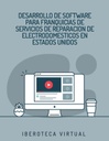 DESARROLLO DE SOFTWARE PARA FRANQUICIAS DE SERVICIOS DE REPARACION DE ELECTRODOMESTICOS EN ESTADOS UNIDOS