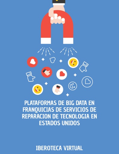 PLATAFORMAS DE BIG DATA EN FRANQUICIAS DE SERVICIOS DE REPARACION DE TECNOLOGIA EN ESTADOS UNIDOS