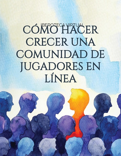CÓMO HACER CRECER UNA COMUNIDAD DE JUGADORES EN LÍNEA