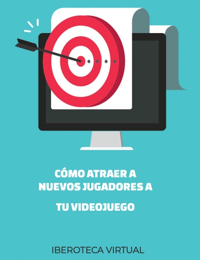 CÓMO ATRAER A NUEVOS JUGADORES A TU VIDEOJUEGO