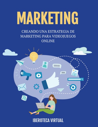 CREANDO UNA ESTRATEGIA DE MARKETING PARA VIDEOJUEGOS ONLINE
