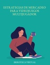 ESTRATEGIAS DE MERCADEO PARA VIDEOJUEGOS MULTIJUGADOR