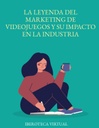 LA LEYENDA DEL MARKETING DE VIDEOJUEGOS Y SU IMPACTO EN LA INDUSTRIA