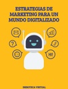 ESTRATEGIAS DE MARKETING PARA UN MUNDO DIGITALIZADO